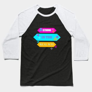 Strong In the Real Way Baseball T-Shirt